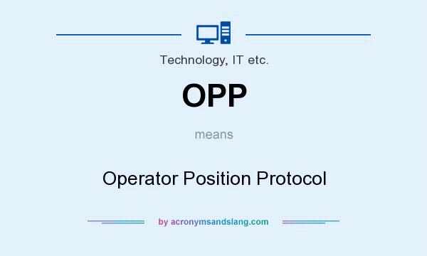 What does OPP mean? It stands for Operator Position Protocol