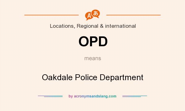 What does OPD mean? It stands for Oakdale Police Department