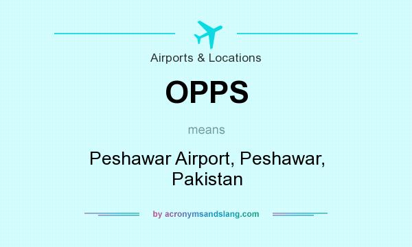 What does OPPS mean? It stands for Peshawar Airport, Peshawar, Pakistan