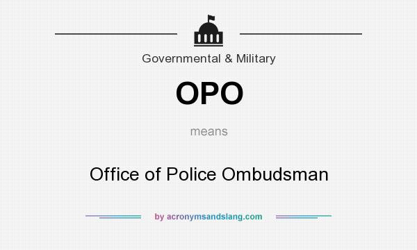 What does OPO mean? It stands for Office of Police Ombudsman