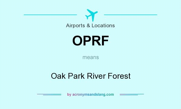 What does OPRF mean? It stands for Oak Park River Forest