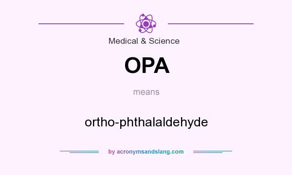 What does OPA mean? It stands for ortho-phthalaldehyde