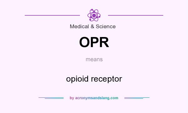 What does OPR mean? It stands for opioid receptor