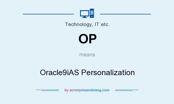 What does OP mean? It stands for Oracle9iAS Personalization