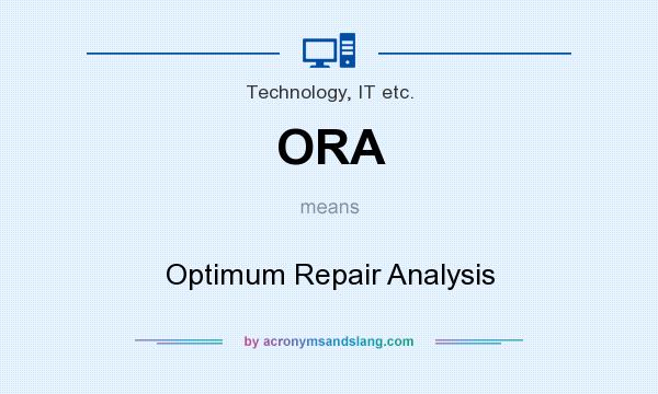 What does ORA mean? It stands for Optimum Repair Analysis