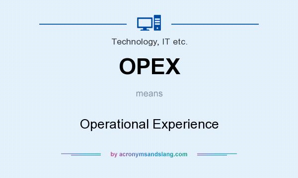 What does OPEX mean? It stands for Operational Experience