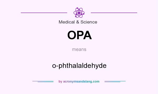 What does OPA mean? It stands for o-phthalaldehyde