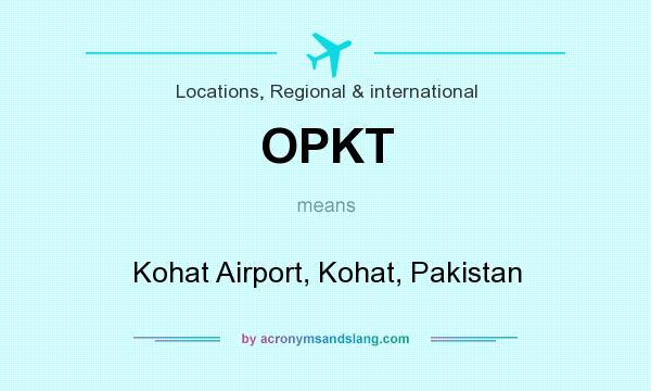 What does OPKT mean? It stands for Kohat Airport, Kohat, Pakistan