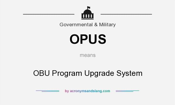 What does OPUS mean? It stands for OBU Program Upgrade System