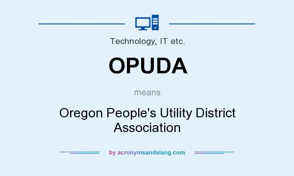What does OPUDA mean? It stands for Oregon People`s Utility District Association