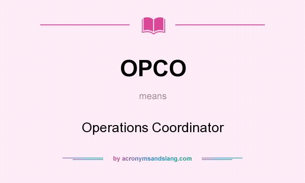 What does OPCO mean? It stands for Operations Coordinator