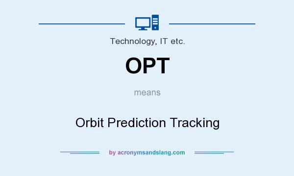 What does OPT mean? It stands for Orbit Prediction Tracking