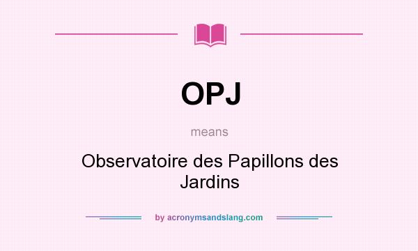 What does OPJ mean? It stands for Observatoire des Papillons des Jardins