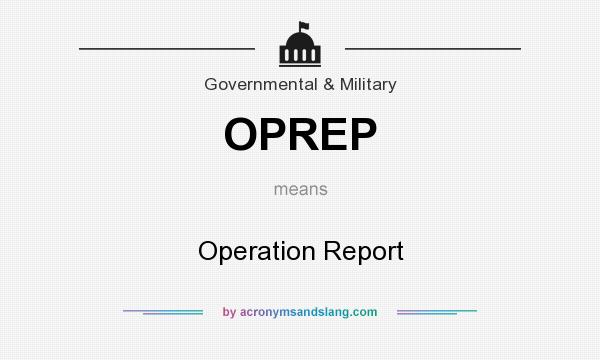 What does OPREP mean? It stands for Operation Report