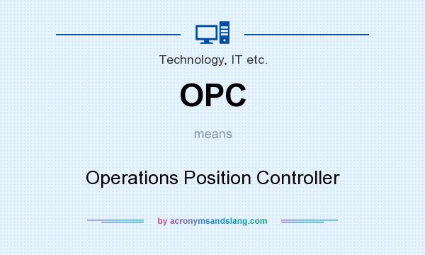 What does OPC mean? It stands for Operations Position Controller