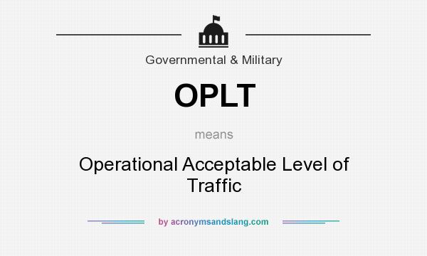 What does OPLT mean? It stands for Operational Acceptable Level of Traffic