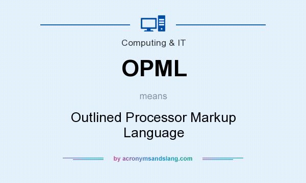 What does OPML mean? It stands for Outlined Processor Markup Language
