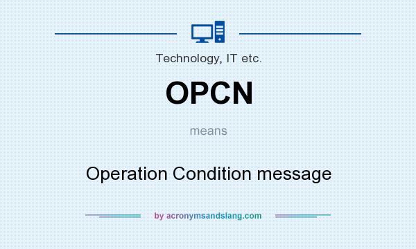 What does OPCN mean? It stands for Operation Condition message
