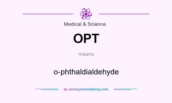 What does OPT mean? It stands for o-phthaldialdehyde