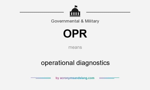 What does OPR mean? It stands for operational diagnostics