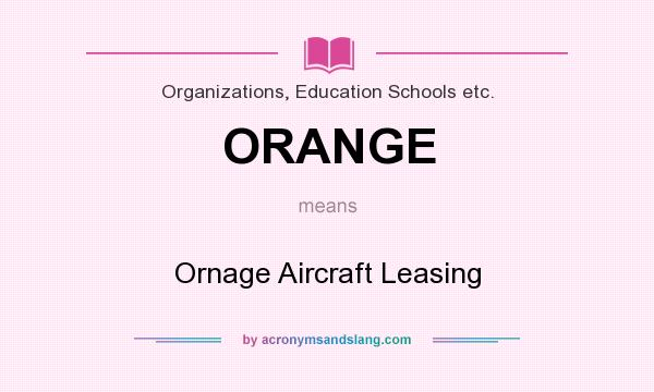What does ORANGE mean? It stands for Ornage Aircraft Leasing