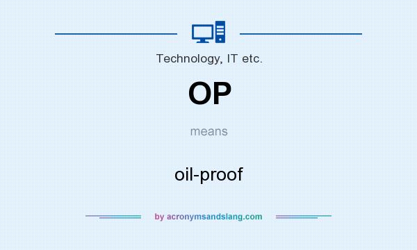 What does OP mean? It stands for oil-proof