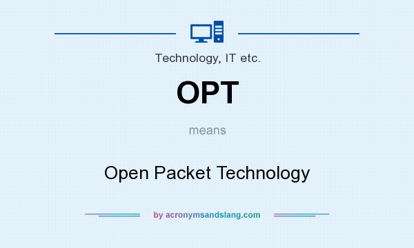What does OPT mean? It stands for Open Packet Technology