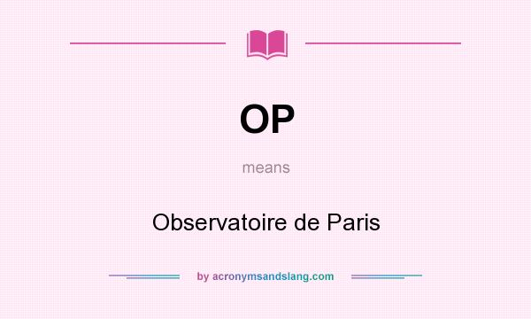 What does OP mean? It stands for Observatoire de Paris
