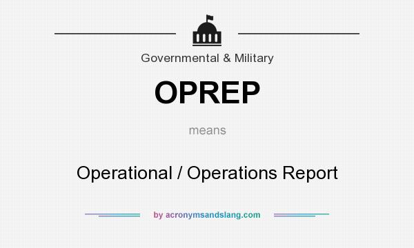 What does OPREP mean? It stands for Operational / Operations Report