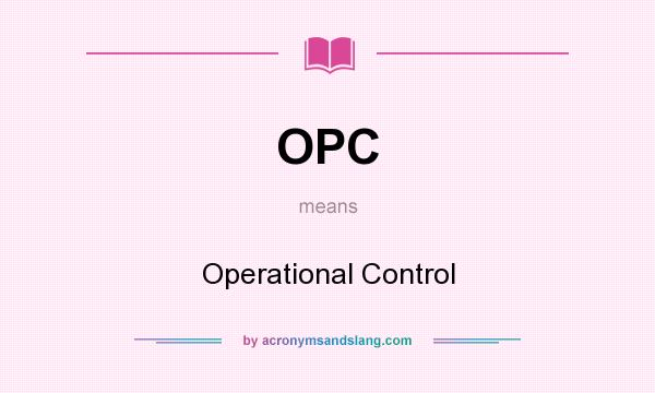 What does OPC mean? It stands for Operational Control