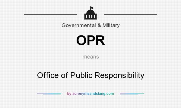 What does OPR mean? It stands for Office of Public Responsibility