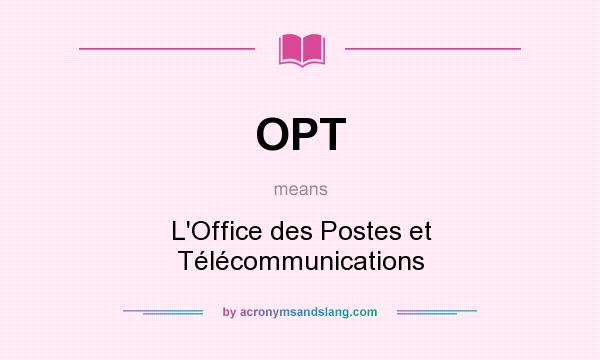 What does OPT mean? It stands for L`Office des Postes et Télécommunications