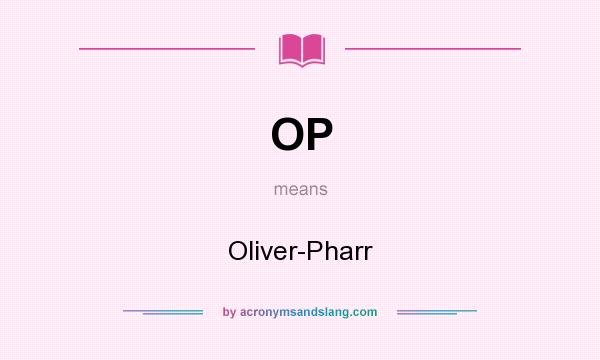 What does OP mean? It stands for Oliver-Pharr