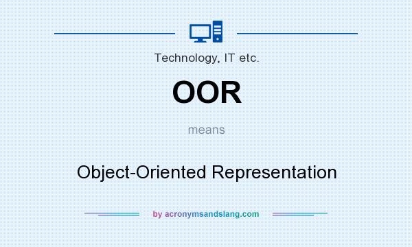 What does OOR mean? It stands for Object-Oriented Representation