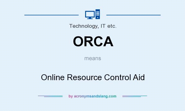What does ORCA mean? It stands for Online Resource Control Aid