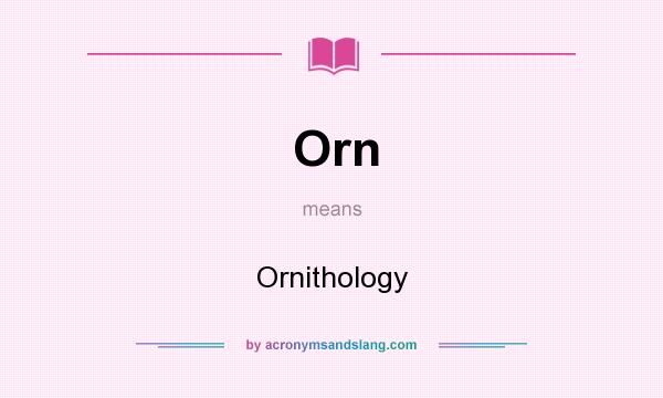 What does Orn mean? It stands for Ornithology