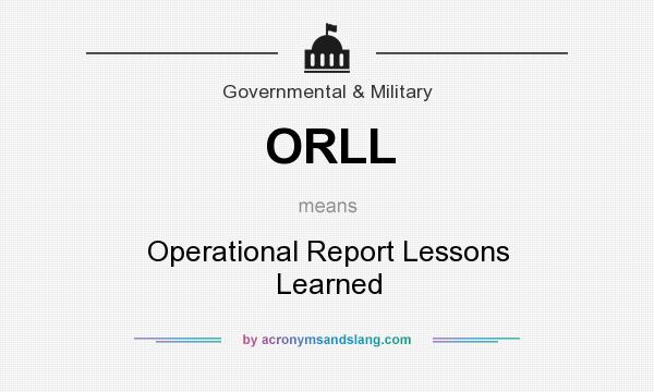 What does ORLL mean? It stands for Operational Report Lessons Learned