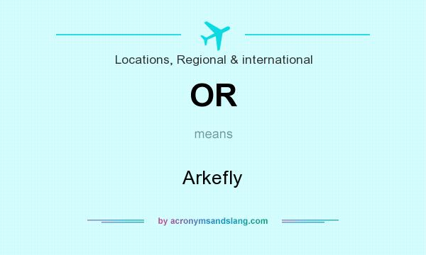 What does OR mean? It stands for Arkefly