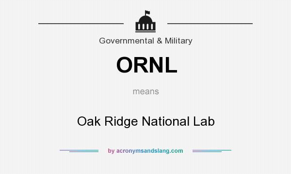 What does ORNL mean? It stands for Oak Ridge National Lab
