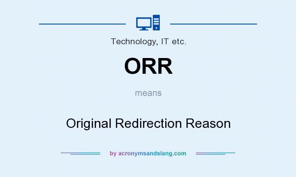 What does ORR mean? It stands for Original Redirection Reason