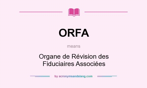 What does ORFA mean? It stands for Organe de Révision des Fiduciaires Associées