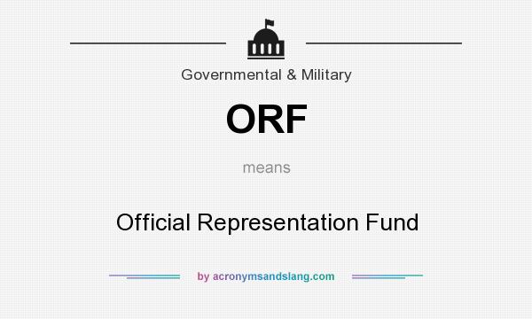 What does ORF mean? It stands for Official Representation Fund