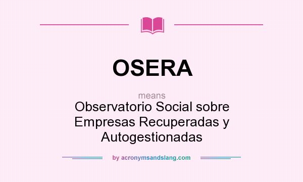 What does OSERA mean? It stands for Observatorio Social sobre Empresas Recuperadas y Autogestionadas
