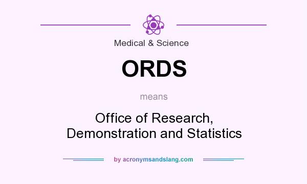 What does ORDS mean? It stands for Office of Research, Demonstration and Statistics