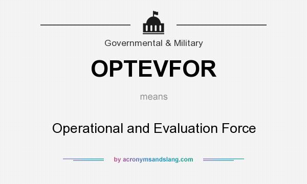What does OPTEVFOR mean? It stands for Operational and Evaluation Force
