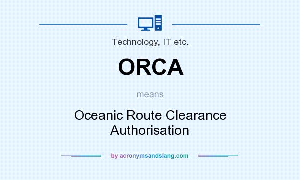 What does ORCA mean? It stands for Oceanic Route Clearance Authorisation