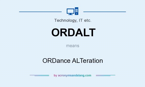 What does ORDALT mean? It stands for ORDance ALTeration