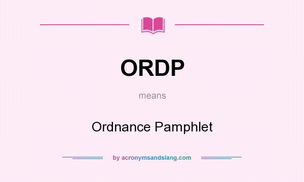 What does ORDP mean? It stands for Ordnance Pamphlet