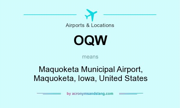 What does OQW mean? It stands for Maquoketa Municipal Airport, Maquoketa, Iowa, United States