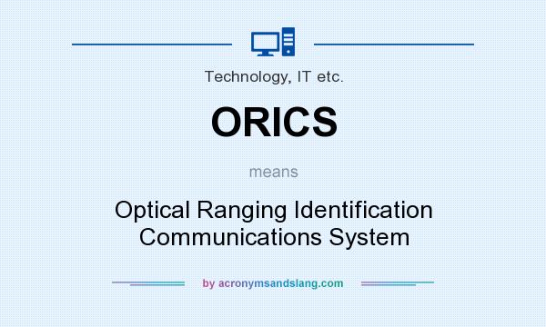 What does ORICS mean? It stands for Optical Ranging Identification Communications System